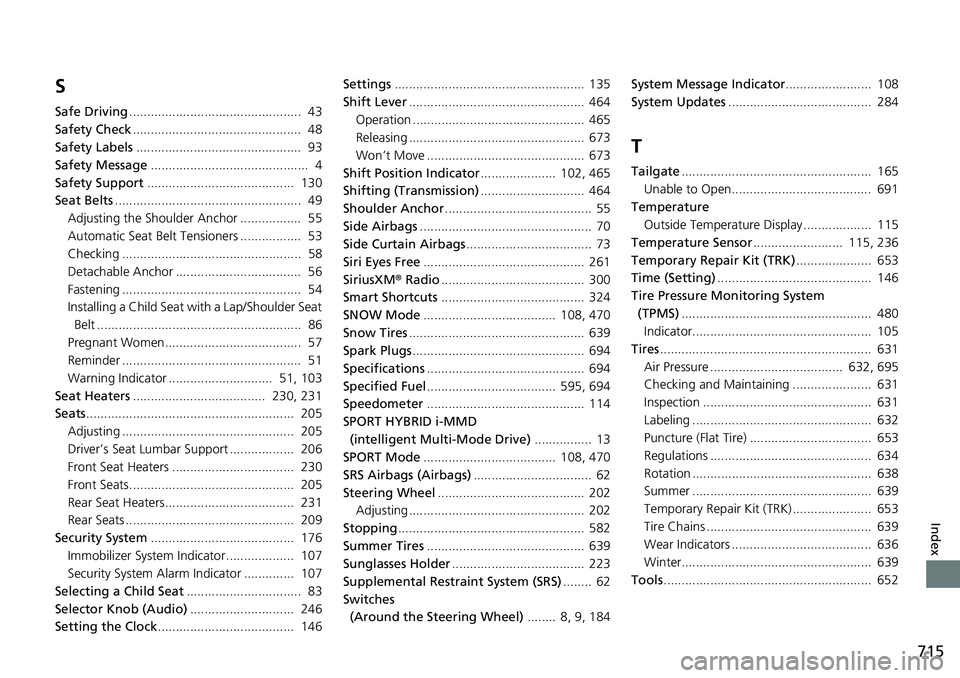 HONDA CRV 2023  Owners Manual 715
Index
S
Safe Driving................................................  43
Safety Check ...............................................  48
Safety Labels ............................................