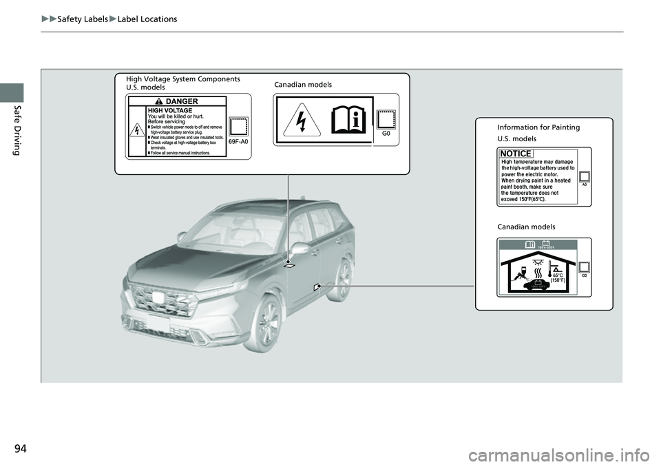 HONDA CRV 2023 Owners Manual 94
uuSafety Labels uLabel Locations
Safe Driving
Information for Painting
U.S. models
Canadian models
Canadian models
High Voltage System Components
U.S. models HONDA CRV 2023 Owners Manual 94
uuSafety Labels uLabel Locations
Safe Driving
Information for Painting
U.S. models
Canadian models
Canadian models
High Voltage System Components
U.S. models