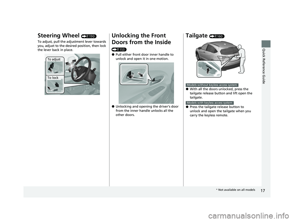 HONDA HRV 2022  Owners Manual 17
Quick Reference Guide
Steering Wheel (P190)
To adjust, pull the ad justment lever towards 
you, adjust to the desi red position, then lock 
the lever back in place.
To adjust
To lock
Unlocking the 