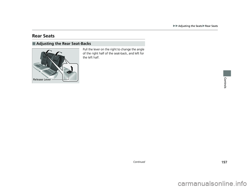 HONDA HRV 2022 Owners Manual 197
uuAdjusting the Seats uRear Seats
Continued
Controls
Rear Seats
Pull the lever on the right to change the angle
of the right half of the seat-back, and left for
the left half.
■Adjusting the R HONDA HRV 2022 Owners Manual 197
uuAdjusting the Seats uRear Seats
Continued
Controls
Rear Seats
Pull the lever on the right to change the angle
of the right half of the seat-back, and left for
the left half.
■Adjusting the R
