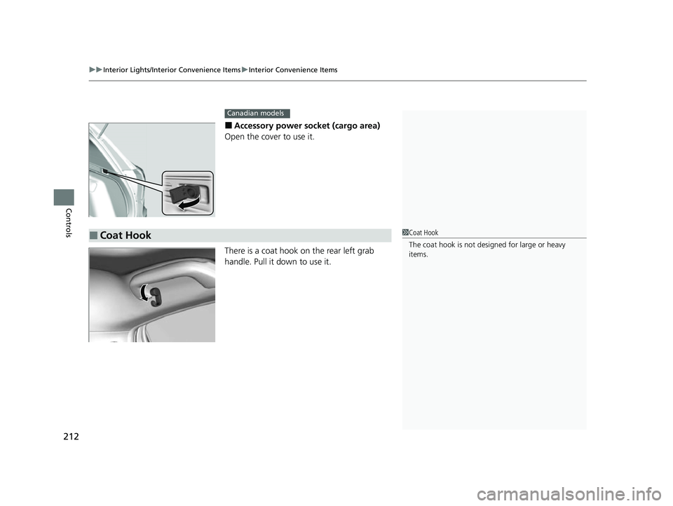 HONDA HRV 2022  Owners Manual uuInterior Lights/Interior Convenience Items uInterior Convenience Items
212
Controls
■Accessory power socket (cargo area)
Open the cover to use it.
There is a coat hook on the rear left grab 
handl