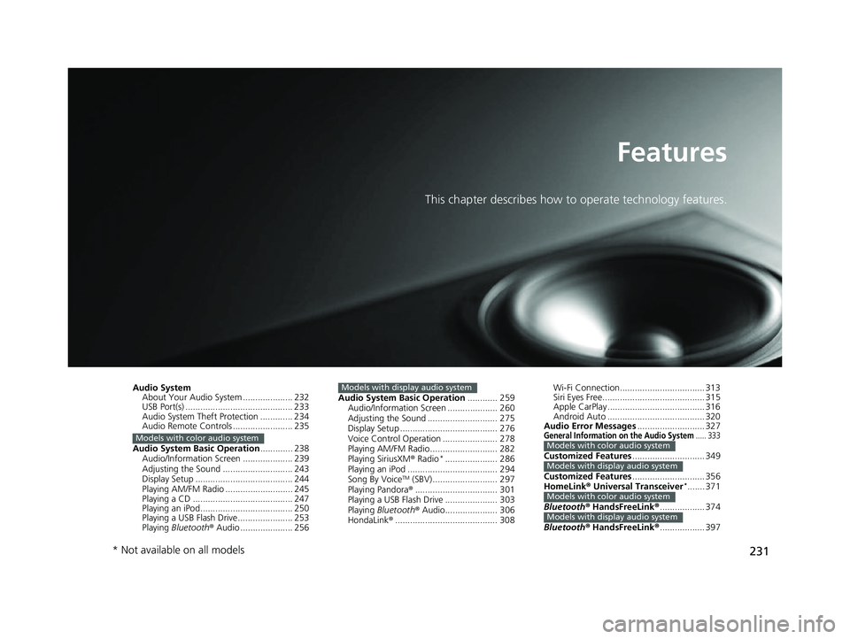 HONDA HRV 2022  Owners Manual 231
Features
This chapter describes how to operate technology features.
Audio System
About Your Audio System .................... 232
USB Port(s) ........................................... 233
Audio 