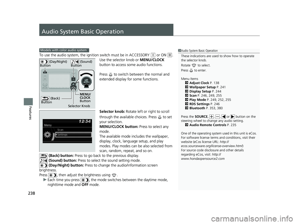 HONDA HRV 2022 Owners Manual 238
Features
Audio System Basic Operation
To use the audio system, the ignition switch must be in ACCESSORY (q or ON (w.
Use the selector knob or MENU/CLOCK
button to access some audio functions.
Pr HONDA HRV 2022 Owners Manual 238
Features
Audio System Basic Operation
To use the audio system, the ignition switch must be in ACCESSORY (q or ON (w.
Use the selector knob or MENU/CLOCK
button to access some audio functions.
Pr
