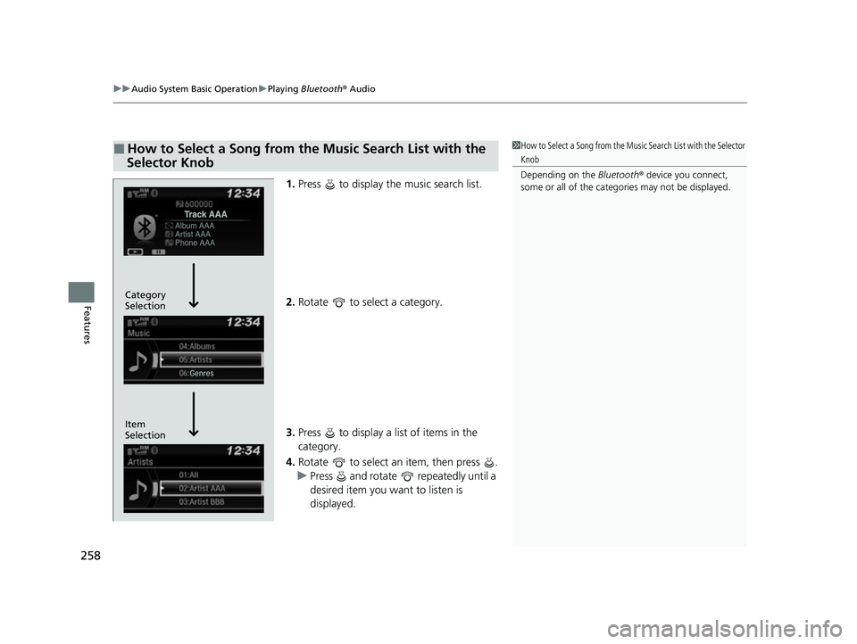 HONDA HRV 2022 Owners Manual uuAudio System Basic Operation uPlaying Bluetooth ® Audio
258
Features
1. Press to display the music search list.
2. Rotate to select a category.
3. Press to display a list of items in the
ca HONDA HRV 2022 Owners Manual uuAudio System Basic Operation uPlaying Bluetooth ® Audio
258
Features
1. Press to display the music search list.
2. Rotate to select a category.
3. Press to display a list of items in the
ca