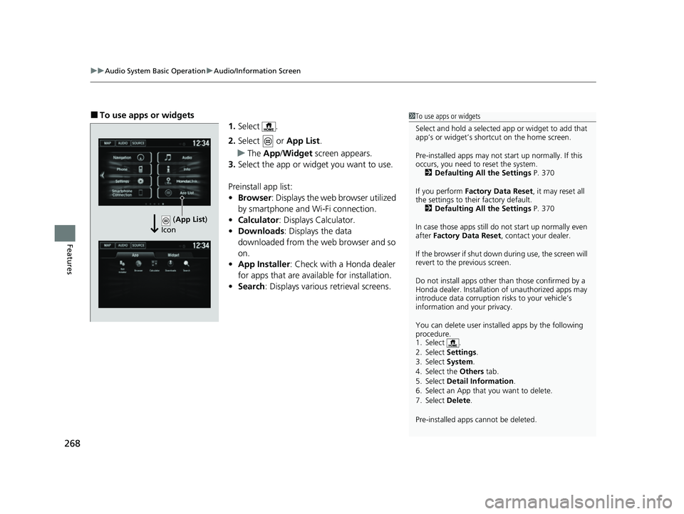HONDA HRV 2022 Owners Manual uuAudio System Basic Operation uAudio/Information Screen
268
Features
■To use apps or widgets
1.Select .
2. Select or App List.
u The App /Widget screen appears.
3. Select the app or widget you w HONDA HRV 2022 Owners Manual uuAudio System Basic Operation uAudio/Information Screen
268
Features
■To use apps or widgets
1.Select .
2. Select or App List.
u The App /Widget screen appears.
3. Select the app or widget you w