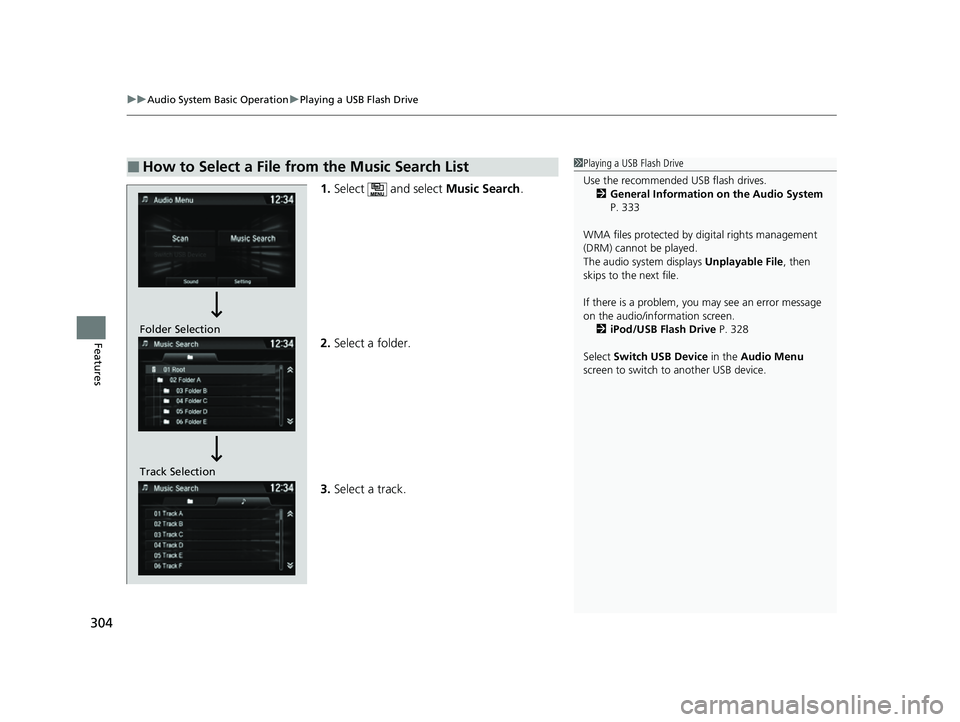 HONDA HRV 2022  Owners Manual uuAudio System Basic Operation uPlaying a USB Flash Drive
304
Features
1. Select  and select  Music Search.
2. Select a folder.
3. Select a track.
■How to Select a File from the Music Search List1Pl