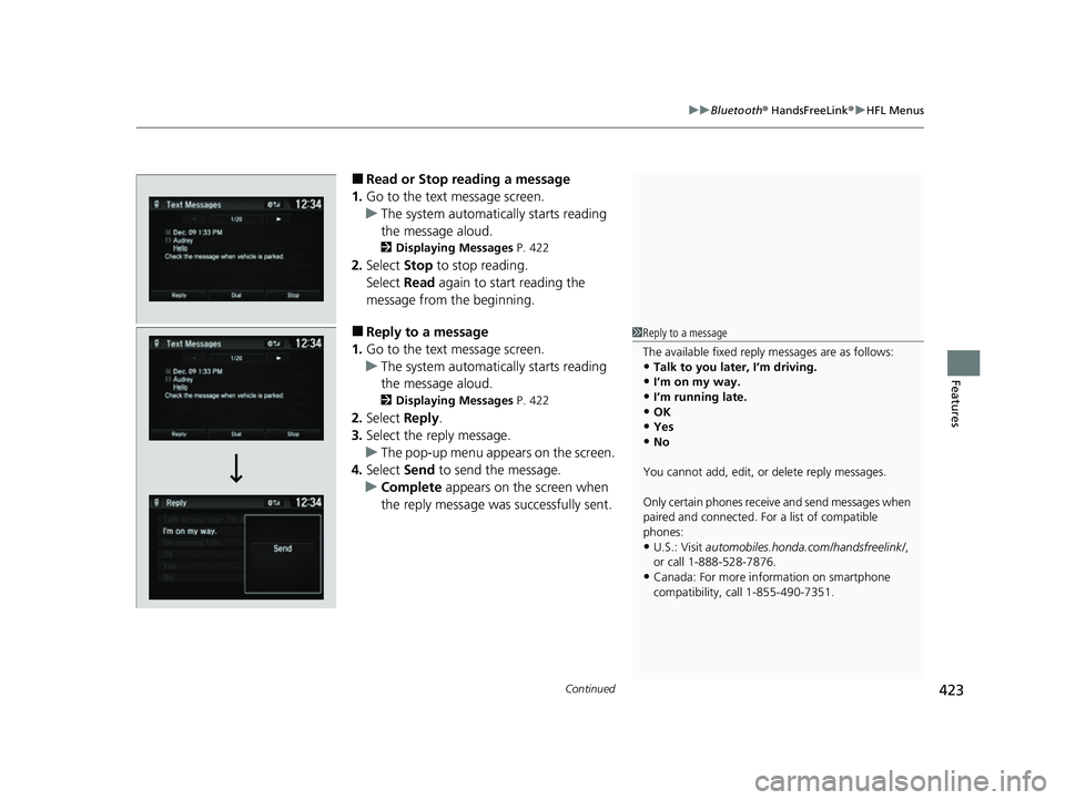 HONDA HRV 2022 Owners Manual Continued423
uuBluetooth ® HandsFreeLink ®u HFL Menus
Features
■Read or Stop reading a message
1. Go to the text message screen.
u The system automatically starts reading
the message aloud.
2 Dis HONDA HRV 2022 Owners Manual Continued423
uuBluetooth ® HandsFreeLink ®u HFL Menus
Features
■Read or Stop reading a message
1. Go to the text message screen.
u The system automatically starts reading
the message aloud.
2 Dis