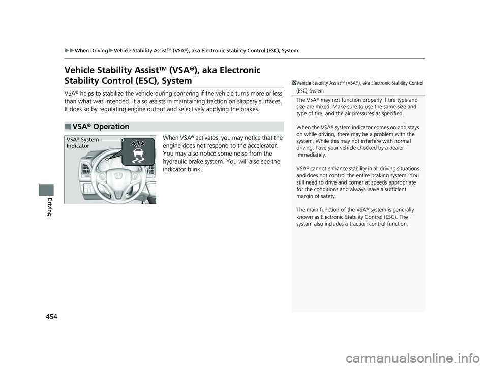 HONDA HRV 2022 Owners Manual 454
uuWhen Driving uVehicle Stability AssistTM (VSA ®), aka Electronic Stability Control (ESC), System
Driving
Vehicle Stability AssistTM (VSA ®), aka Electronic
Stability Control (ESC), System
VSA HONDA HRV 2022 Owners Manual 454
uuWhen Driving uVehicle Stability AssistTM (VSA ®), aka Electronic Stability Control (ESC), System
Driving
Vehicle Stability AssistTM (VSA ®), aka Electronic
Stability Control (ESC), System
VSA