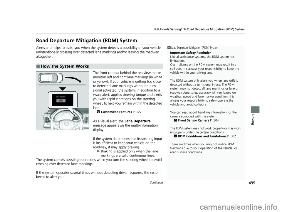 HONDA HRV 2022  Owners Manual 499
uuHonda Sensing ®*uRoad Departure Mitigation (RDM) System
Continued
Driving
Road Departure Mitigation (RDM) System
Alerts and helps to assist you when the system detects a possibility of your veh