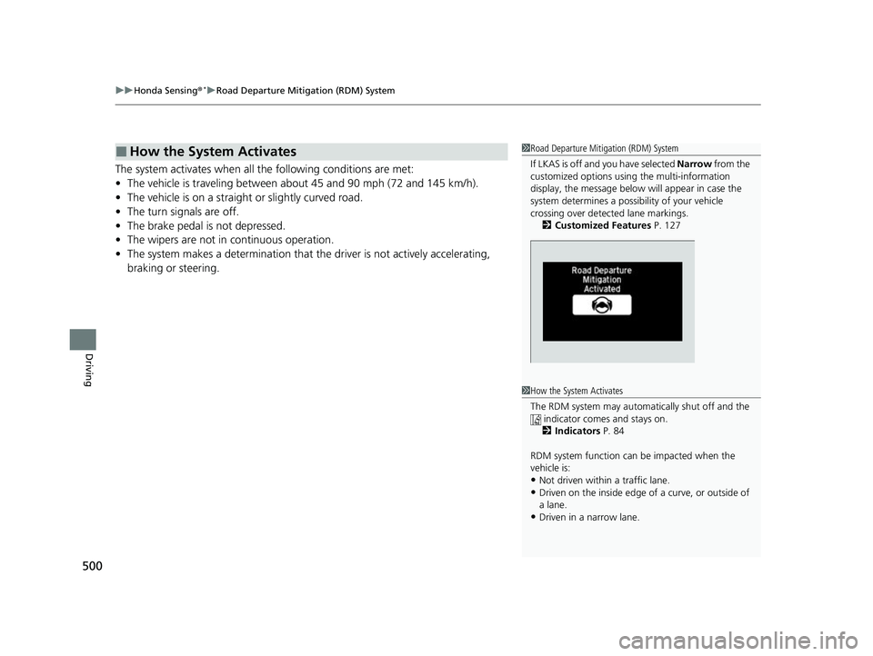 HONDA HRV 2022 Owners Manual uuHonda Sensing ®*uRoad Departure Mitigation (RDM) System
500
Driving
The system activates when all the following conditions are met:
• The vehicle is traveling between about 45 and 90 mph (72 and HONDA HRV 2022 Owners Manual uuHonda Sensing ®*uRoad Departure Mitigation (RDM) System
500
Driving
The system activates when all the following conditions are met:
• The vehicle is traveling between about 45 and 90 mph (72 and