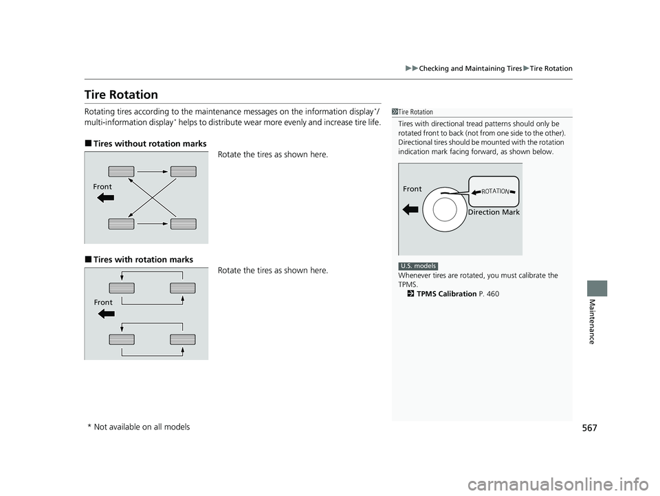 HONDA HRV 2022 Owners Manual 567
uuChecking and Maintaining Tires uTire Rotation
Maintenance
Tire Rotation
Rotating tires according to the maintena nce messages on the information display*/
multi-information display* helps to dis HONDA HRV 2022 Owners Manual 567
uuChecking and Maintaining Tires uTire Rotation
Maintenance
Tire Rotation
Rotating tires according to the maintena nce messages on the information display*/
multi-information display* helps to dis