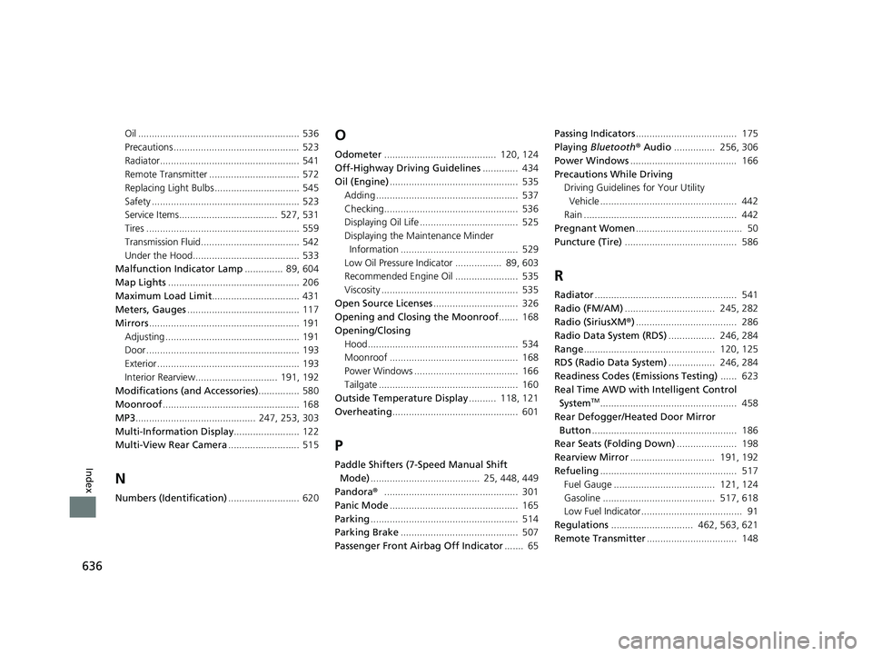 HONDA HRV 2022 Owners Manual 636
Index
Oil ........................................................... 536
Precautions ..............................................  523
Radiator..................................................