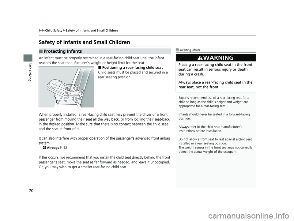 HONDA HRV 2022 Manual PDF 70
uuChild Safety uSafety of Infants and Small Children
Safe Driving
Safety of Infants and Small Children
An infant must be properly restrained in a rear-facing child seat until the infant
reaches HONDA HRV 2022 Manual PDF 70
uuChild Safety uSafety of Infants and Small Children
Safe Driving
Safety of Infants and Small Children
An infant must be properly restrained in a rear-facing child seat until the infant
reaches