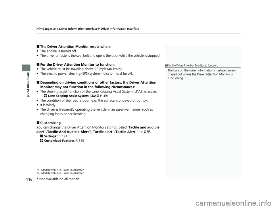 HONDA HRV 2023  Owners Manual uuGauges and Driver Information Interface uDriver Information Interface
116
Instrument Panel
■The Driver Attention  Monitor resets when:
• The engine is turned off.
• The driver unfastens the se