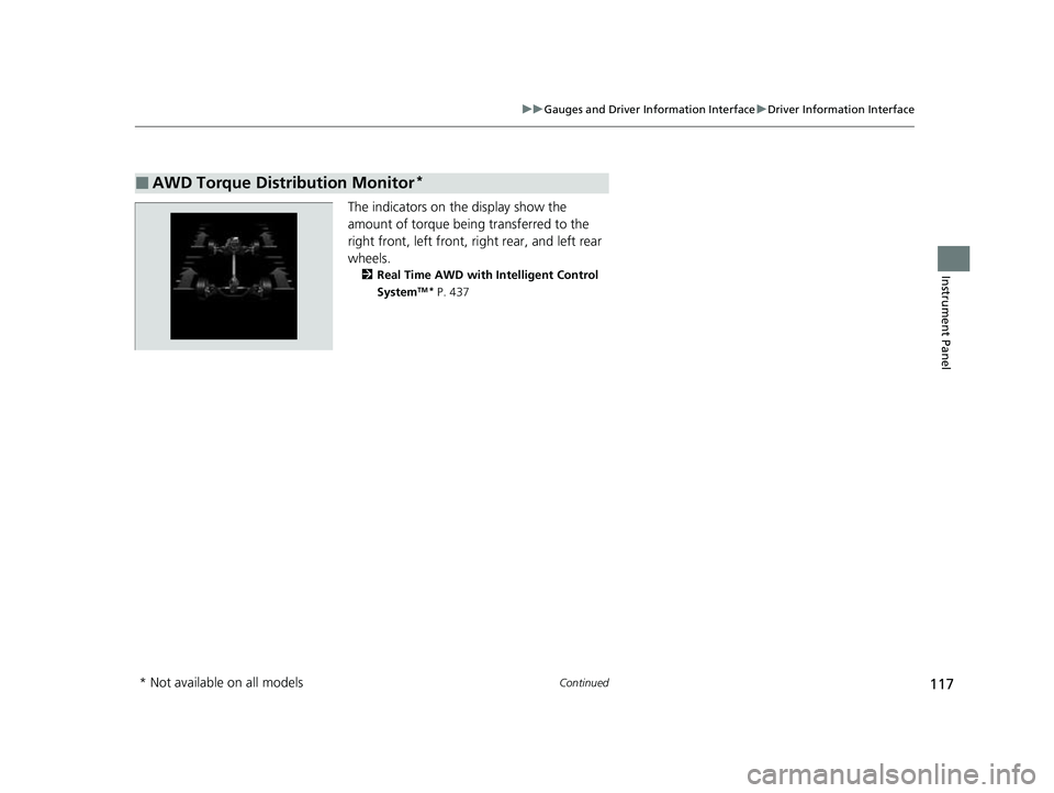 HONDA HRV 2023  Owners Manual 117
uuGauges and Driver Information Interface uDriver Information Interface
Continued
Instrument Panel
The indicators on the display show the 
amount of torque being transferred to the 
right front, l