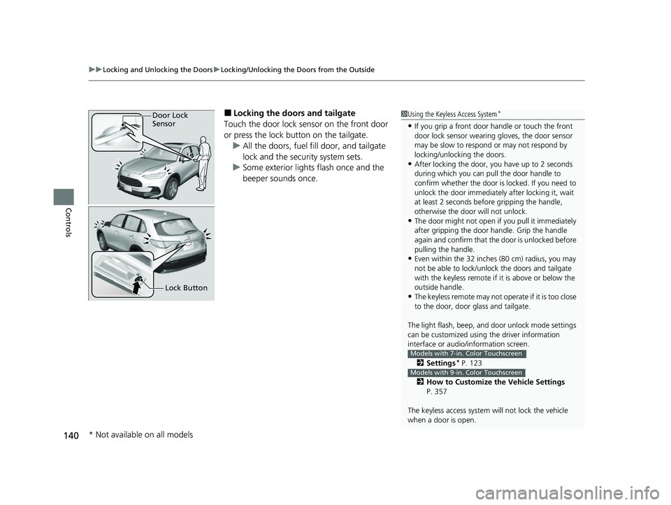 HONDA HRV 2023  Owners Manual uuLocking and Unlocking the Doors uLocking/Unlocking the Doors from the Outside
140
Controls
■Locking the doors and tailgate
Touch the door lock sensor on the front door 
or press the lock button on
