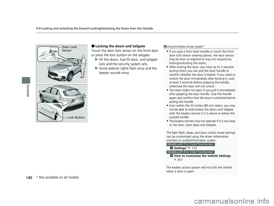 HONDA HRV 2023 Owners Manual uuLocking and Unlocking the Doors uLocking/Unlocking the Doors from the Outside
140
Controls
■Locking the doors and tailgate
Touch the door lock sensor on the front door
or press the lock button on HONDA HRV 2023 Owners Manual uuLocking and Unlocking the Doors uLocking/Unlocking the Doors from the Outside
140
Controls
■Locking the doors and tailgate
Touch the door lock sensor on the front door
or press the lock button on