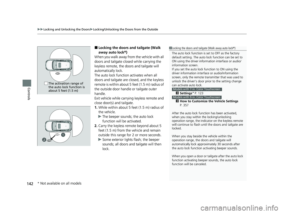 HONDA HRV 2023  Owners Manual uuLocking and Unlocking the Doors uLocking/Unlocking the Doors from the Outside
142
Controls
■Locking the doors an d tailgate (Walk 
away auto lock ®)
When you walk away from the vehicle with all 
