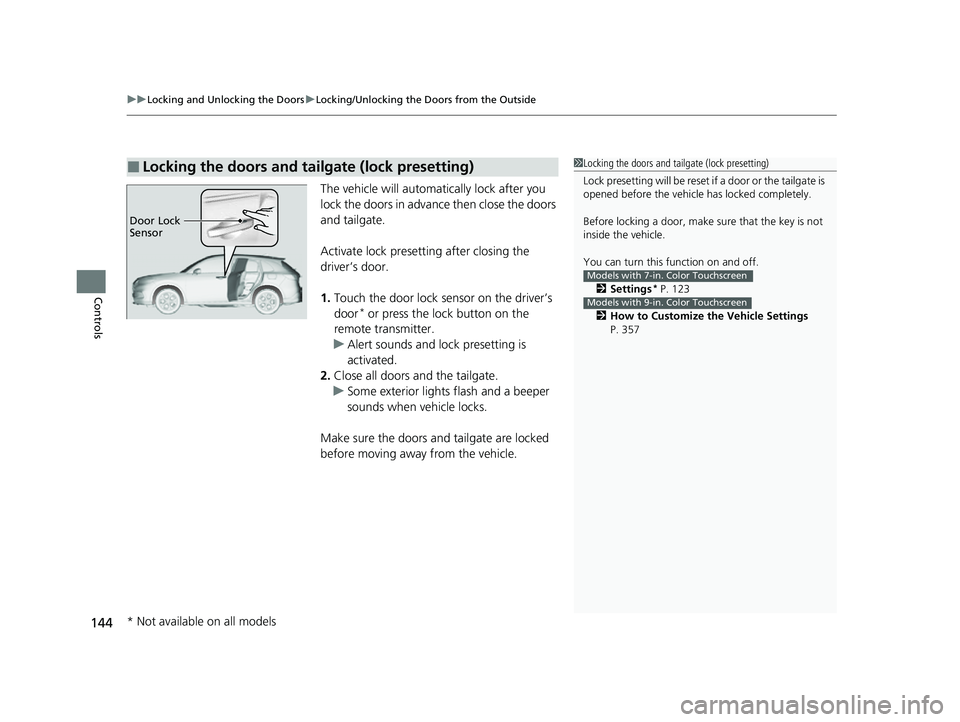 HONDA HRV 2023 Owners Manual uuLocking and Unlocking the Doors uLocking/Unlocking the Doors from the Outside
144
Controls
The vehicle will automatically lock after you
lock the doors in advance then close the doors
and tailgate HONDA HRV 2023 Owners Manual uuLocking and Unlocking the Doors uLocking/Unlocking the Doors from the Outside
144
Controls
The vehicle will automatically lock after you
lock the doors in advance then close the doors
and tailgate