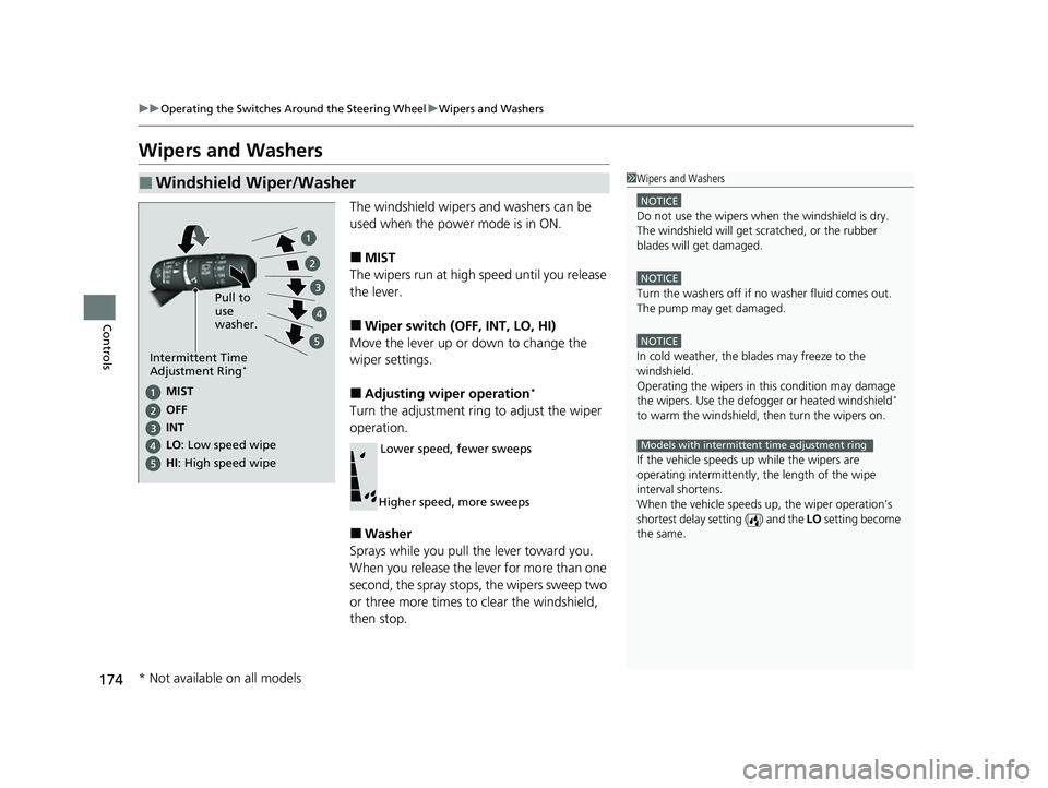 HONDA HRV 2023 Owners Manual 174
uuOperating the Switches Around the Steering Wheel uWipers and Washers
Controls
Wipers and Washers
The windshield wipers and washers can be
used when the power mode is in ON.
■MIST
The wipers r HONDA HRV 2023 Owners Manual 174
uuOperating the Switches Around the Steering Wheel uWipers and Washers
Controls
Wipers and Washers
The windshield wipers and washers can be
used when the power mode is in ON.
■MIST
The wipers r
