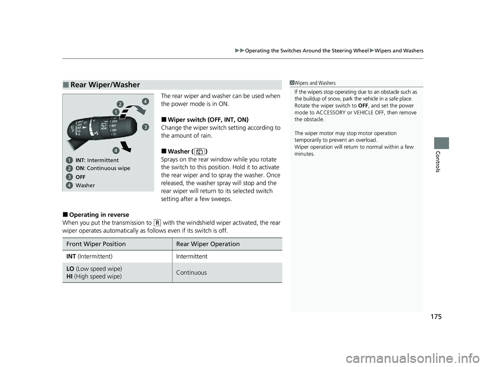 HONDA HRV 2023 Owners Manual 175
uuOperating the Switches Around the Steering Wheel uWipers and Washers
Controls
The rear wiper and washer can be used when
the power mode is in ON.
■Wiper switch (OFF, INT, ON)
Change the wiper HONDA HRV 2023 Owners Manual 175
uuOperating the Switches Around the Steering Wheel uWipers and Washers
Controls
The rear wiper and washer can be used when
the power mode is in ON.
■Wiper switch (OFF, INT, ON)
Change the wiper