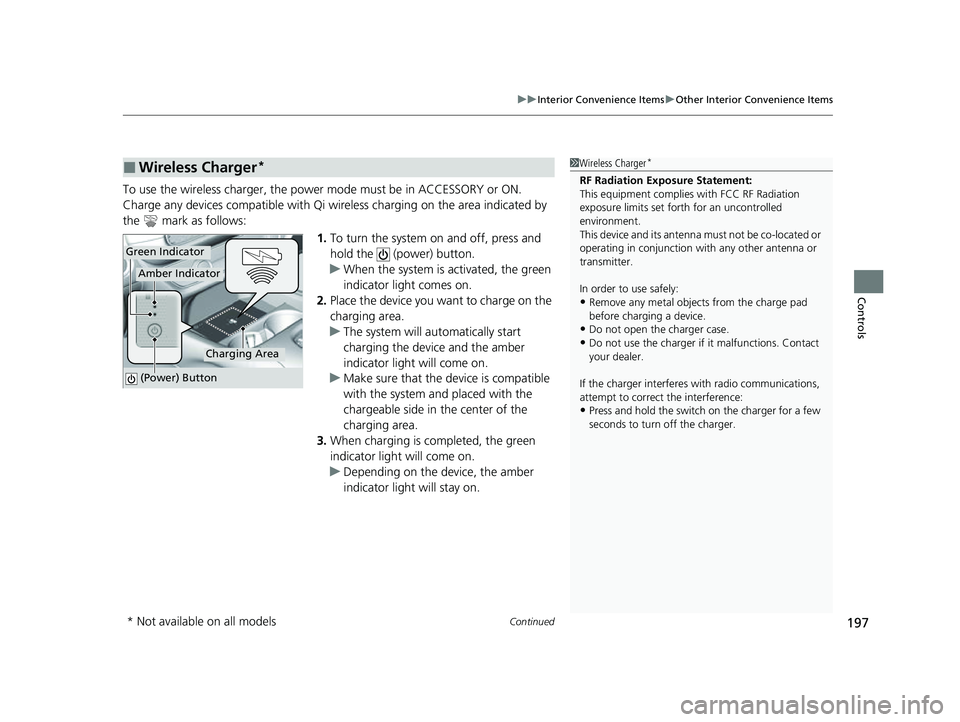 HONDA HRV 2023 Owners Manual Continued197
uuInterior Convenience Items uOther Interior Convenience Items
Controls
To use the wireless charger, the power mode must be in ACCESSORY or ON.
Charge any devices compatible with Qi wi r HONDA HRV 2023 Owners Manual Continued197
uuInterior Convenience Items uOther Interior Convenience Items
Controls
To use the wireless charger, the power mode must be in ACCESSORY or ON.
Charge any devices compatible with Qi wi r