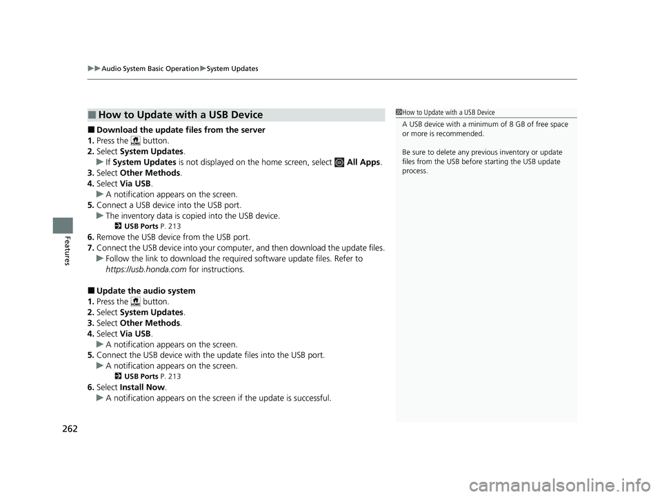 HONDA HRV 2023  Owners Manual uuAudio System Basic Operation uSystem Updates
262
Features
■Download the update files from the server
1. Press the   button.
2. Select  System Updates .
u If System Updates  is not displayed on th 