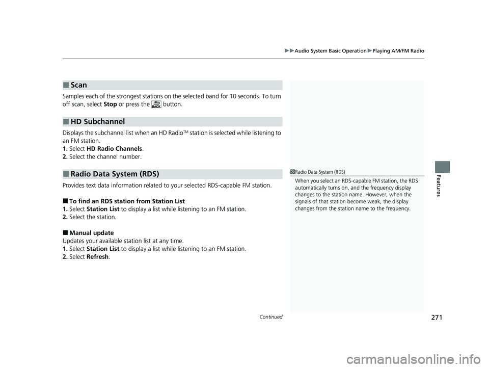 HONDA HRV 2023  Owners Manual Continued271
uuAudio System Basic Operation uPlaying AM/FM Radio
Features
Samples each of the strongest stations on th e selected band for 10 seconds. To turn 
off scan, select  Stop or press the   bu
