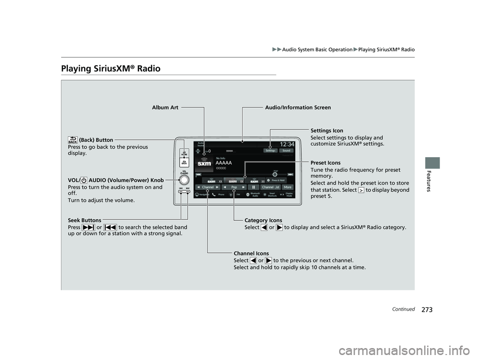 HONDA HRV 2023  Owners Manual 273
uuAudio System Basic Operation uPlaying SiriusXM ® Radio
Continued
Features
Playing SiriusXM®  Radio
Channel Icons
Select   or   to the previous or next channel.
Select and hold to rapidly skip 