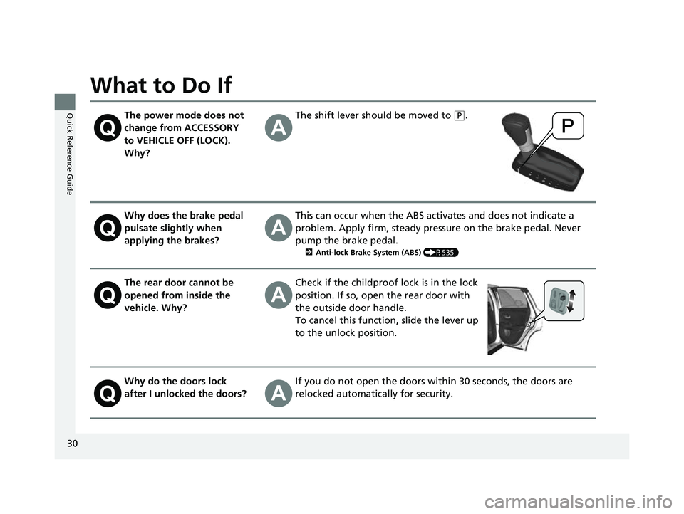HONDA HRV 2023 Owners Guide 30
Quick Reference Guide
What to Do If
The power mode does not
change from ACCESSORY
to VEHICLE OFF (LOCK).
Why?The shift lever should be moved to (P.
Why does the brake pedal
pulsate slightly whe HONDA HRV 2023 Owners Guide 30
Quick Reference Guide
What to Do If
The power mode does not
change from ACCESSORY
to VEHICLE OFF (LOCK).
Why?The shift lever should be moved to (P.
Why does the brake pedal
pulsate slightly whe