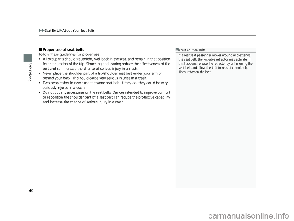 HONDA HRV 2023 Service Manual uuSeat Belts uAbout Your Seat Belts
40
Safe Driving
■Proper use of seat belts
Follow these guidelines  for proper use:
• All occupants should sit upright, well back in the seat, and remain in that