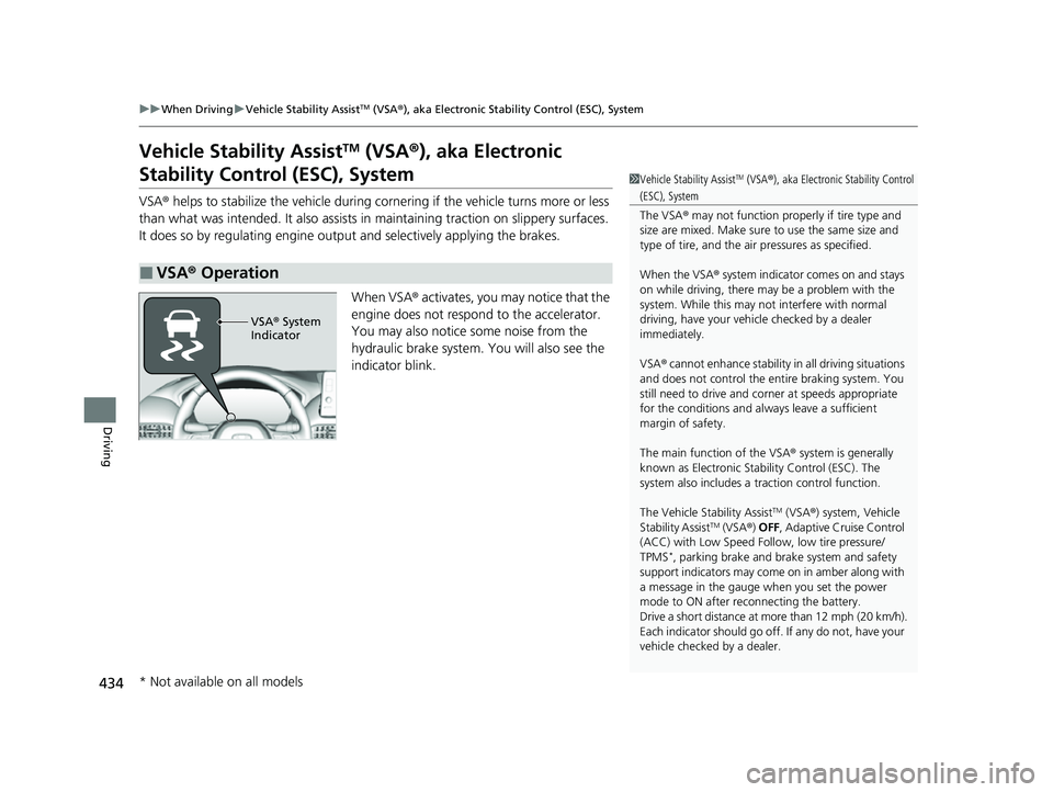 HONDA HRV 2023  Owners Manual 434
uuWhen Driving uVehicle Stability AssistTM (VSA ®), aka Electronic Stability Control (ESC), System
Driving
Vehicle Stability AssistTM (VSA ®), aka Electronic 
Stability Control (ESC), System
VSA