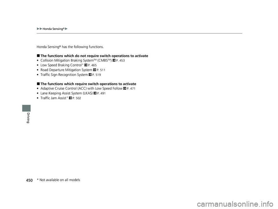 HONDA HRV 2023  Owners Manual 450
uuHonda Sensing ®u
Driving
Honda Sensing® has the following functions.
■The functions whic h do not require switch operations to activate
• Collision Mitigation Braking SystemTM (CMBSTM) 2 P