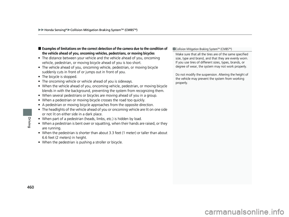 HONDA HRV 2023  Owners Manual uuHonda Sensing ®u Collision Mitigation Braking SystemTM (CMBSTM)
460
Driving
■Examples of limitations on the correct detection of the camera due to the condition of 
the vehicle ahead of you, onco