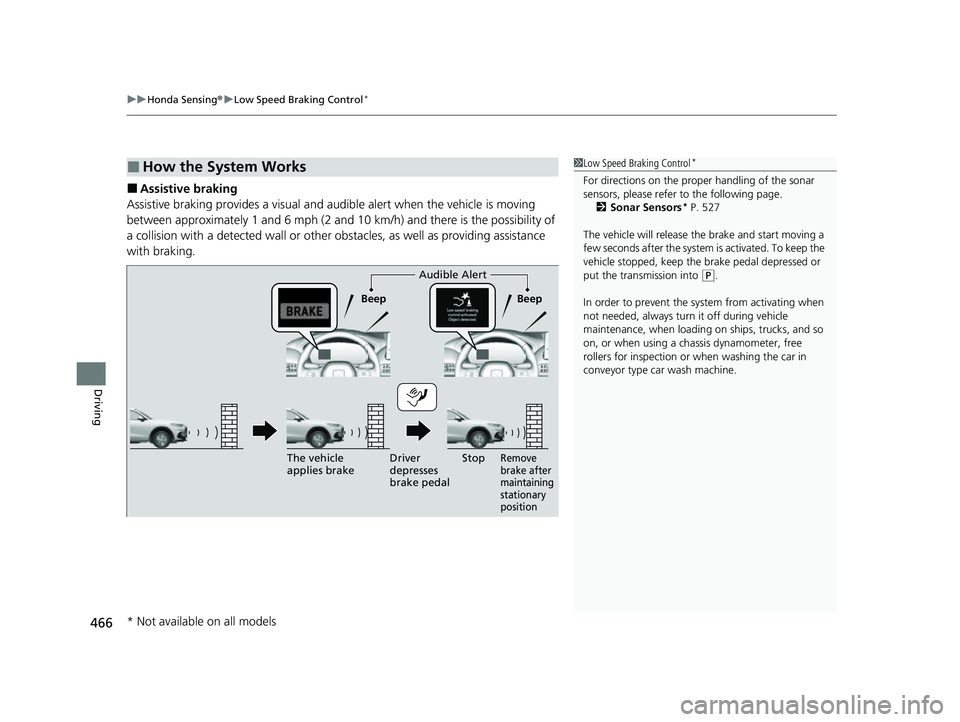 HONDA HRV 2023 Owners Guide uuHonda Sensing ®u Low Speed Braking Control*
466
Driving
■Assistive braking
Assistive braking provides a visual and audible alert when the vehicle is moving
between approximately 1 and 6 mph (2 HONDA HRV 2023 Owners Guide uuHonda Sensing ®u Low Speed Braking Control*
466
Driving
■Assistive braking
Assistive braking provides a visual and audible alert when the vehicle is moving
between approximately 1 and 6 mph (2