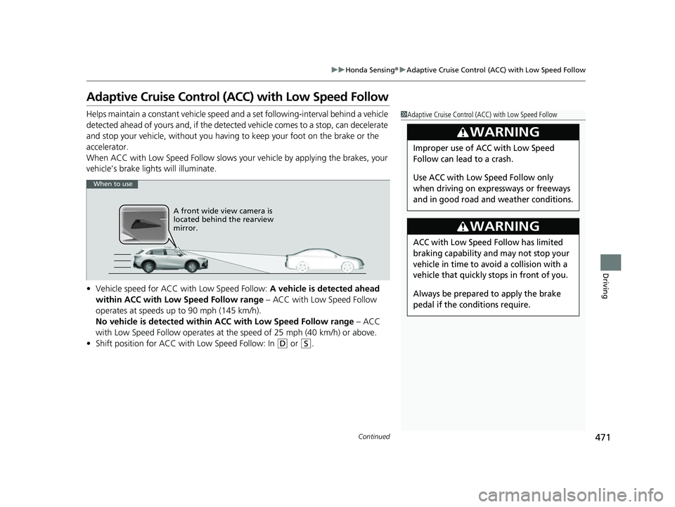 HONDA HRV 2023 Owners Manual 471
uuHonda Sensing ®u Adaptive Cruise Control (ACC) with Low Speed Follow
Continued
Driving
Adaptive Cruise Control (ACC) with Low Speed Follow
Helps maintain a constant vehicle speed and a set fol HONDA HRV 2023 Owners Manual 471
uuHonda Sensing ®u Adaptive Cruise Control (ACC) with Low Speed Follow
Continued
Driving
Adaptive Cruise Control (ACC) with Low Speed Follow
Helps maintain a constant vehicle speed and a set fol