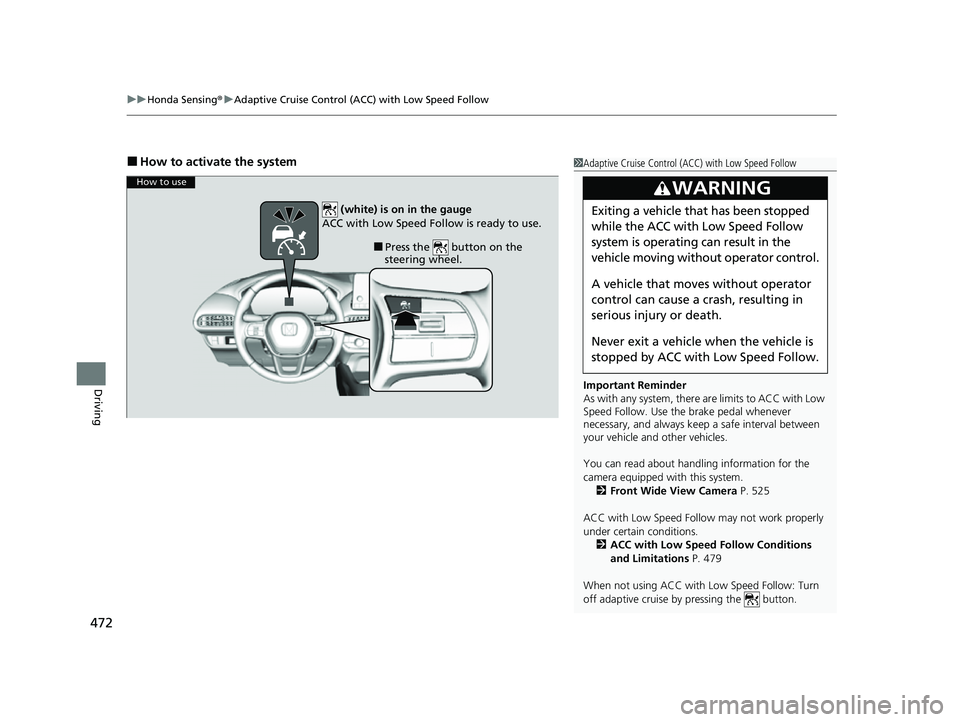 HONDA HRV 2023 Owners Manual uuHonda Sensing ®u Adaptive Cruise Control (ACC) with Low Speed Follow
472
Driving
■How to activate the system1Adaptive Cruise Control (ACC) with Low Speed Follow
Important Reminder
As with any sys HONDA HRV 2023 Owners Manual uuHonda Sensing ®u Adaptive Cruise Control (ACC) with Low Speed Follow
472
Driving
■How to activate the system1Adaptive Cruise Control (ACC) with Low Speed Follow
Important Reminder
As with any sys