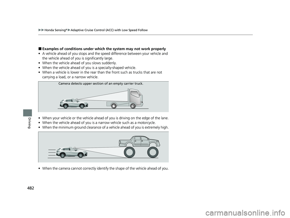HONDA HRV 2023 Owners Manual 482
uuHonda Sensing ®u Adaptive Cruise Control (ACC) with Low Speed Follow
Driving
■Examples of conditions under whic h the system may not work properly
• A vehicle ahead of you stops and the sp HONDA HRV 2023 Owners Manual 482
uuHonda Sensing ®u Adaptive Cruise Control (ACC) with Low Speed Follow
Driving
■Examples of conditions under whic h the system may not work properly
• A vehicle ahead of you stops and the sp