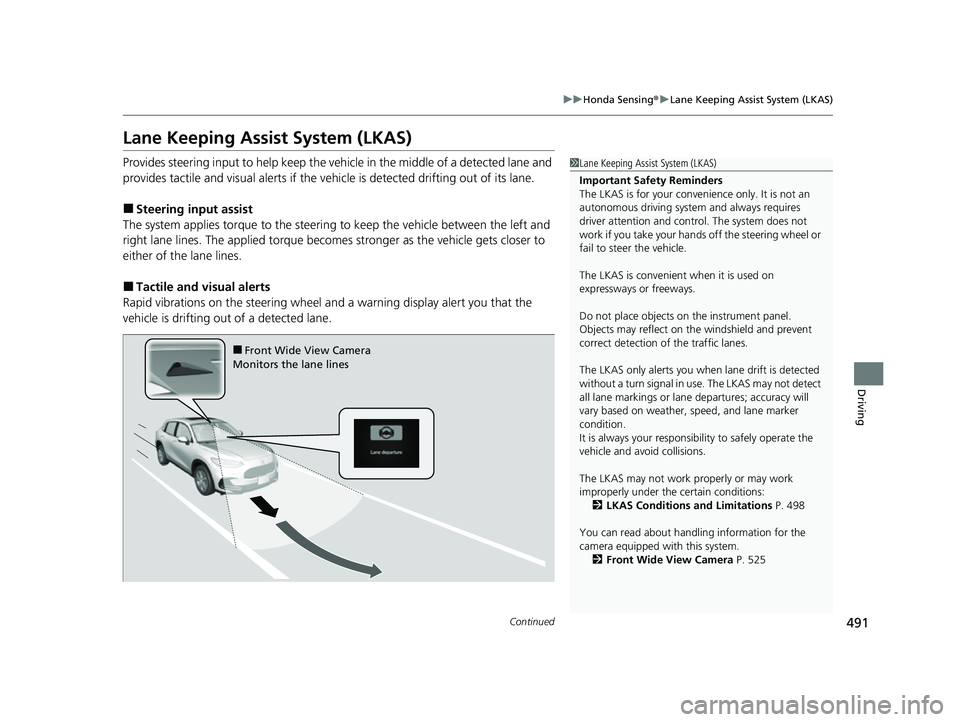 HONDA HRV 2023 Owners Manual 491
uuHonda Sensing ®u Lane Keeping Assist System (LKAS)
Continued
Driving
Lane Keeping Assist System (LKAS)
Provides steering input to help keep the vehicle in the middle of a detected lane and
pro HONDA HRV 2023 Owners Manual 491
uuHonda Sensing ®u Lane Keeping Assist System (LKAS)
Continued
Driving
Lane Keeping Assist System (LKAS)
Provides steering input to help keep the vehicle in the middle of a detected lane and
pro