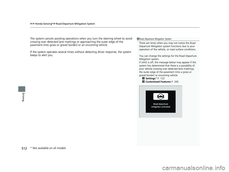 HONDA HRV 2023 Owners Manual uuHonda Sensing ®u Road Departure Mitigation System
512
Driving
The system cancels assisting operations wh en you turn the steering wheel to avoid
crossing over detected lane markings or approaching HONDA HRV 2023 Owners Manual uuHonda Sensing ®u Road Departure Mitigation System
512
Driving
The system cancels assisting operations wh en you turn the steering wheel to avoid
crossing over detected lane markings or approaching