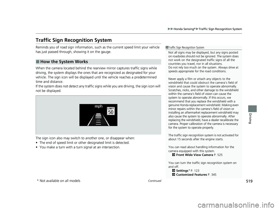 HONDA HRV 2023 Owners Manual 519
uuHonda Sensing ®u Traffic Sign Recognition System
Continued
Driving
Traffic Sign Recognition System
Reminds you of road sign information, such as the current speed limit your vehicle
has just p HONDA HRV 2023 Owners Manual 519
uuHonda Sensing ®u Traffic Sign Recognition System
Continued
Driving
Traffic Sign Recognition System
Reminds you of road sign information, such as the current speed limit your vehicle
has just p