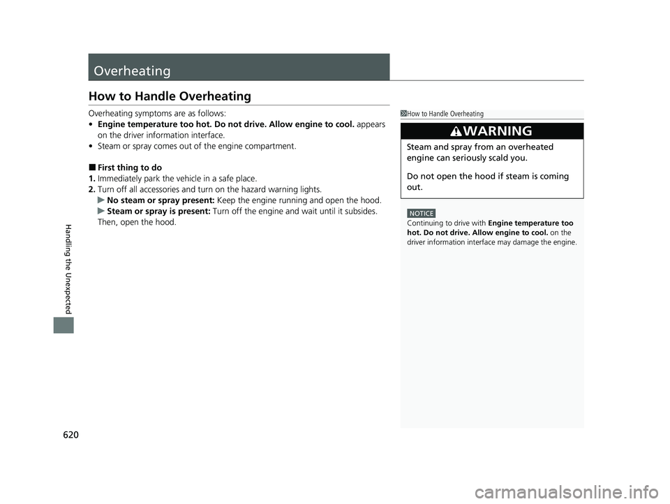 HONDA HRV 2023 Owners Manual 620
Handling the Unexpected
Overheating
How to Handle Overheating
Overheating symptoms are as follows:
•Engine temperature too hot. Do no t drive. Allow engine to cool. appears
on the driver inform HONDA HRV 2023 Owners Manual 620
Handling the Unexpected
Overheating
How to Handle Overheating
Overheating symptoms are as follows:
•Engine temperature too hot. Do no t drive. Allow engine to cool. appears
on the driver inform