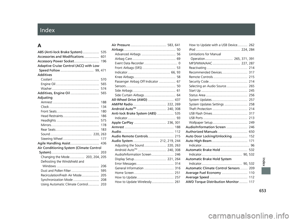 HONDA HRV 2023  Owners Manual Index
653
Index
Index
A
ABS (Anti-lock Brake System)..................  535
Accessories and Modifications ................  601
Accessory Power Socket ...........................  196
Adaptive Cruise 