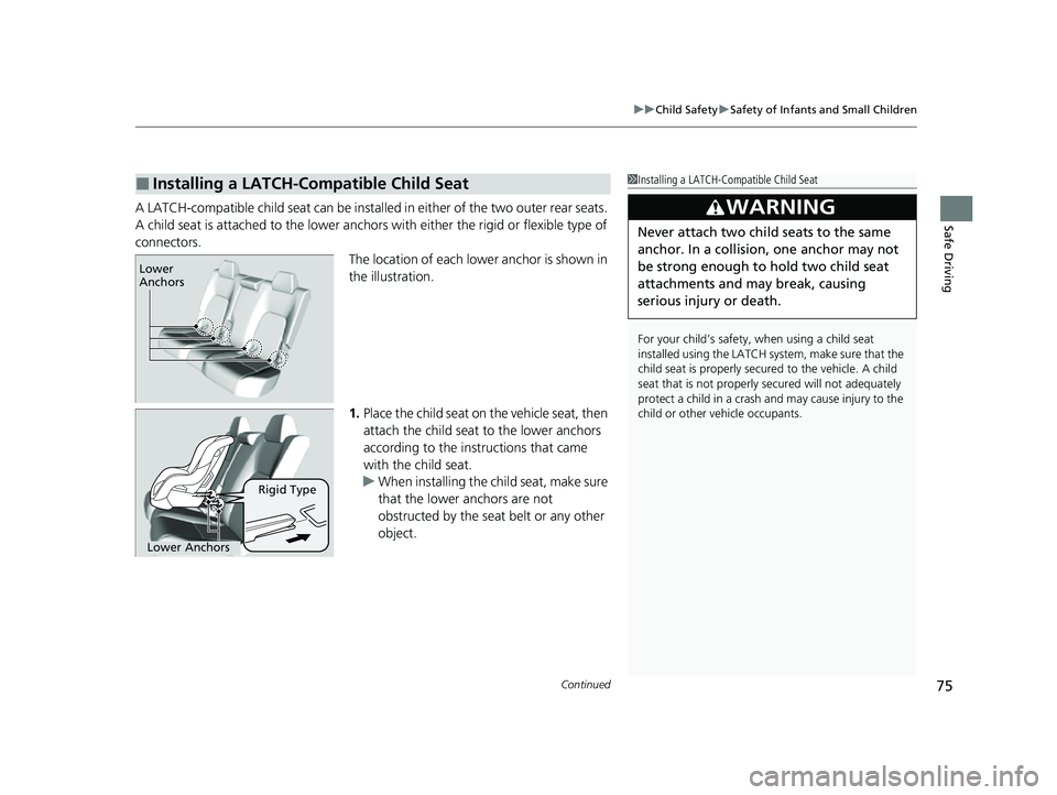 HONDA HRV 2023 Manual PDF Continued75
uuChild Safety uSafety of Infants and Small Children
Safe DrivingA LATCH-compatible child seat can be installe d in either of the two outer rear seats.
A child seat is attached to th e lo HONDA HRV 2023 Manual PDF Continued75
uuChild Safety uSafety of Infants and Small Children
Safe DrivingA LATCH-compatible child seat can be installe d in either of the two outer rear seats.
A child seat is attached to th e lo