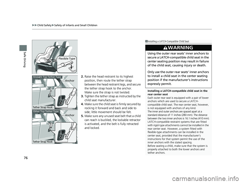 HONDA HRV 2023 Manual PDF uuChild Safety uSafety of Infants and Small Children
76
Safe Driving
2. Raise the head restraint to its highest
position, then rout e the tether strap
between the head restraint legs, and secure
th HONDA HRV 2023 Manual PDF uuChild Safety uSafety of Infants and Small Children
76
Safe Driving
2. Raise the head restraint to its highest
position, then rout e the tether strap
between the head restraint legs, and secure
th