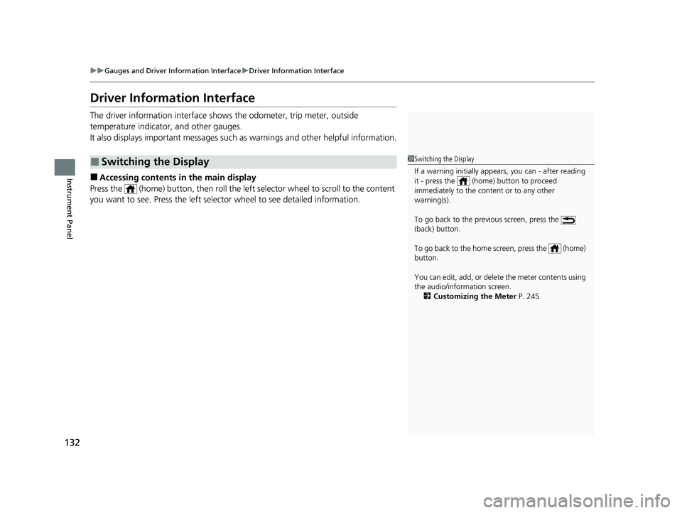 HONDA INSIGHT 2022 Owners Manual 132
uuGauges and Driver Information Interface uDriver Information Interface
Instrument Panel
Driver Information Interface
The driver information interface shows the odometer, trip meter, outside
temp HONDA INSIGHT 2022 Owners Manual 132
uuGauges and Driver Information Interface uDriver Information Interface
Instrument Panel
Driver Information Interface
The driver information interface shows the odometer, trip meter, outside
temp