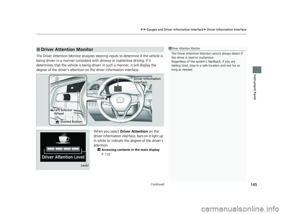 HONDA INSIGHT 2022 Manual PDF Continued145
uuGauges and Driver Information Interface uDriver Information Interface
Instrument Panel
The Driver Attention Monitor an alyzes steering inputs to determine if the vehicle is
being drive HONDA INSIGHT 2022 Manual PDF Continued145
uuGauges and Driver Information Interface uDriver Information Interface
Instrument Panel
The Driver Attention Monitor an alyzes steering inputs to determine if the vehicle is
being drive