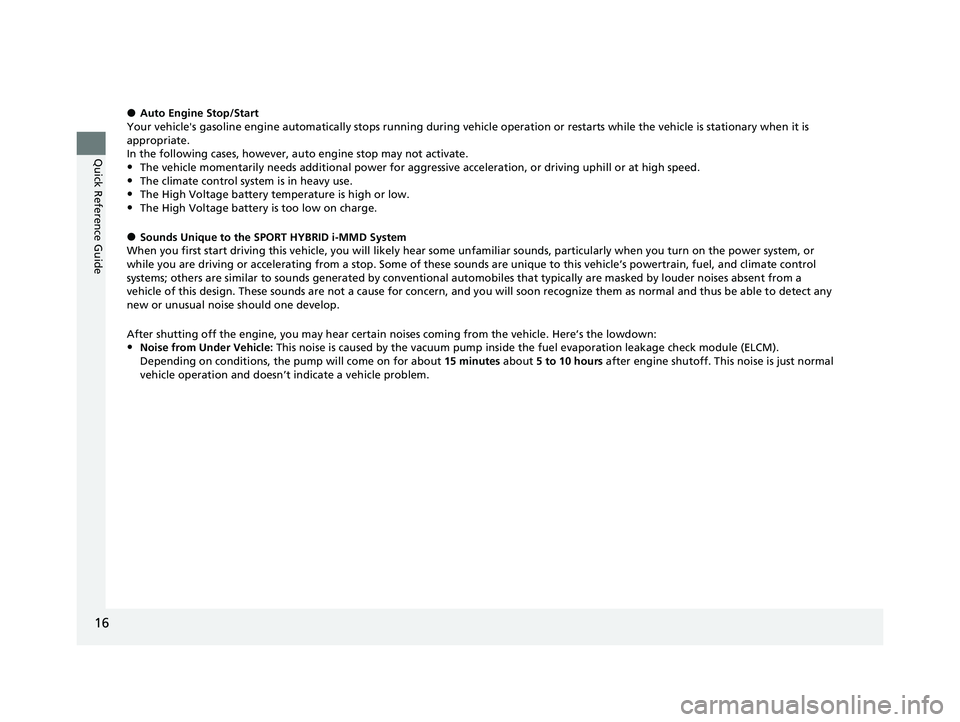 HONDA INSIGHT 2022 Owners Manual 16
Quick Reference Guide
●Auto Engine Stop/Start
Your vehicle's gasoline engine automatically stops running duri ng vehicle operation or restarts while the vehicle is stationary when it is
appr HONDA INSIGHT 2022 Owners Manual 16
Quick Reference Guide
●Auto Engine Stop/Start
Your vehicle's gasoline engine automatically stops running duri ng vehicle operation or restarts while the vehicle is stationary when it is
appr