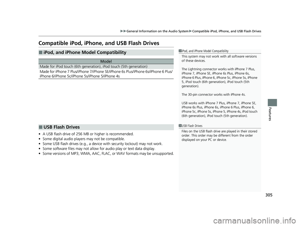 HONDA INSIGHT 2022 Owners Manual 305
uuGeneral Information on the Audio System uCompatible iPod, iPhone, and USB Flash Drives
Features
Compatible iPod, iPhone , and USB Flash Drives
•A USB flash drive of 256 MB or higher is recomme HONDA INSIGHT 2022 Owners Manual 305
uuGeneral Information on the Audio System uCompatible iPod, iPhone, and USB Flash Drives
Features
Compatible iPod, iPhone , and USB Flash Drives
•A USB flash drive of 256 MB or higher is recomme