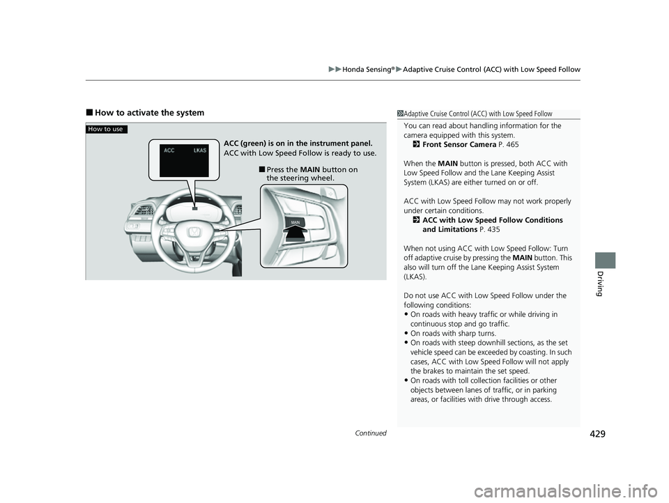 HONDA INSIGHT 2022 Service Manual Continued429
uuHonda Sensing ®u Adaptive Cruise Control (ACC) with Low Speed Follow
Driving
■How to activate the system1Adaptive Cruise Control (ACC) with Low Speed Follow
You can read about handli HONDA INSIGHT 2022 Service Manual Continued429
uuHonda Sensing ®u Adaptive Cruise Control (ACC) with Low Speed Follow
Driving
■How to activate the system1Adaptive Cruise Control (ACC) with Low Speed Follow
You can read about handli